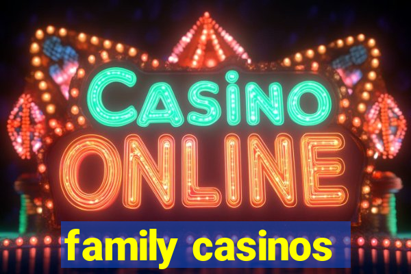 family casinos