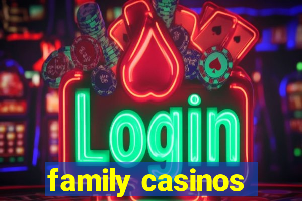 family casinos