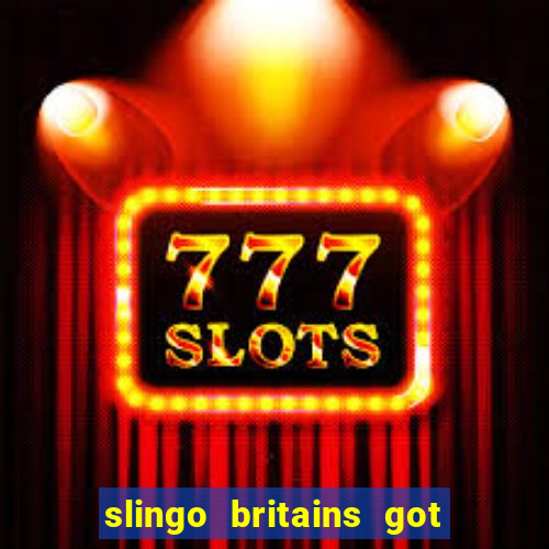 slingo britains got talent slot