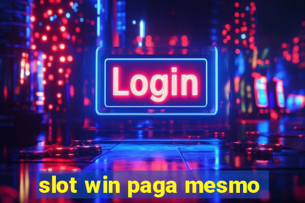 slot win paga mesmo