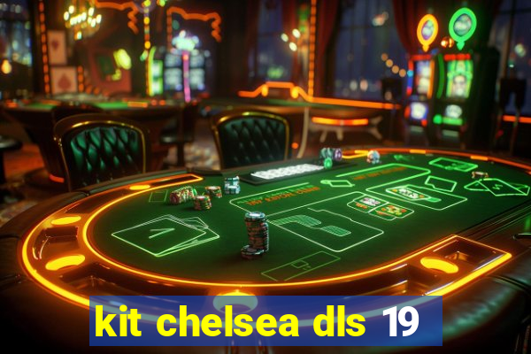 kit chelsea dls 19