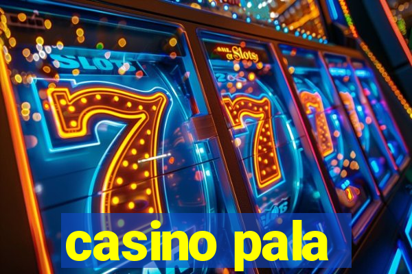 casino pala