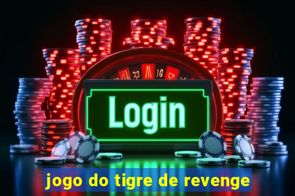 jogo do tigre de revenge