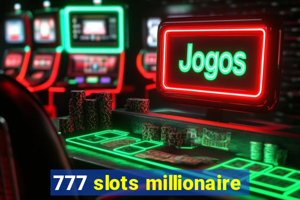 777 slots millionaire