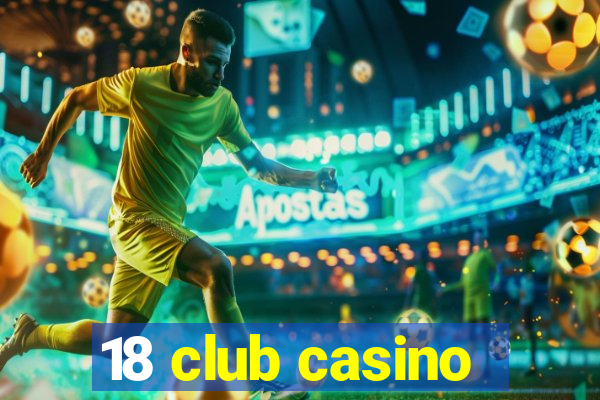 18 club casino