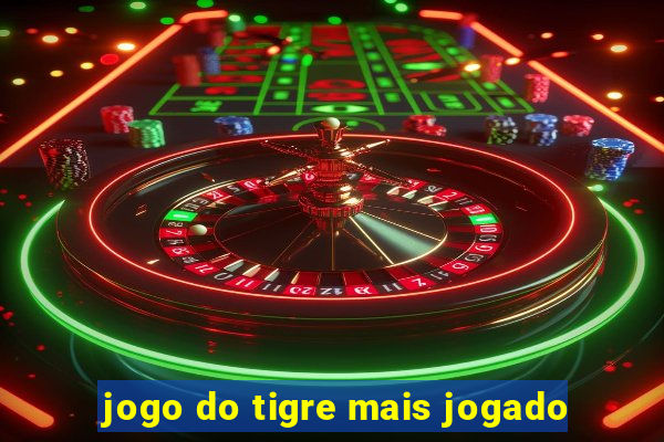 jogo do tigre mais jogado