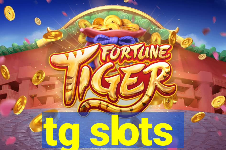 tg slots