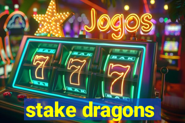 stake dragons