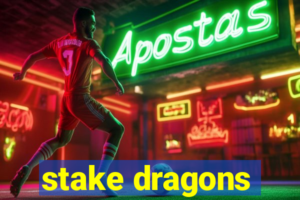 stake dragons