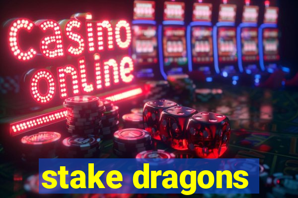 stake dragons