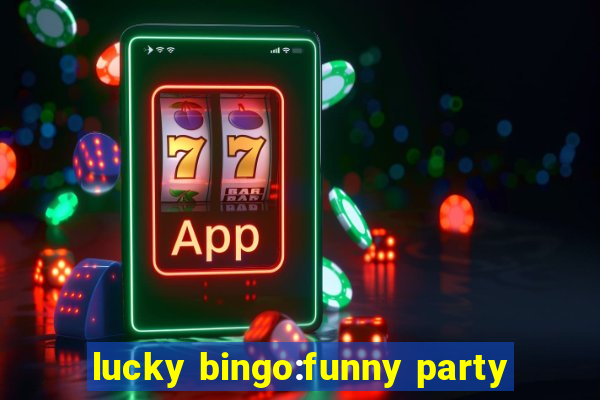 lucky bingo:funny party