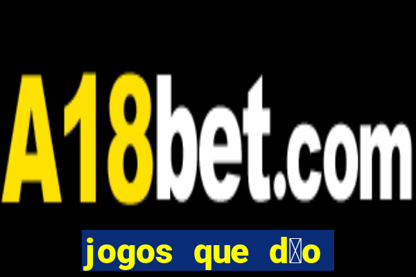 jogos que d茫o dinheiro real