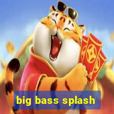 big bass splash