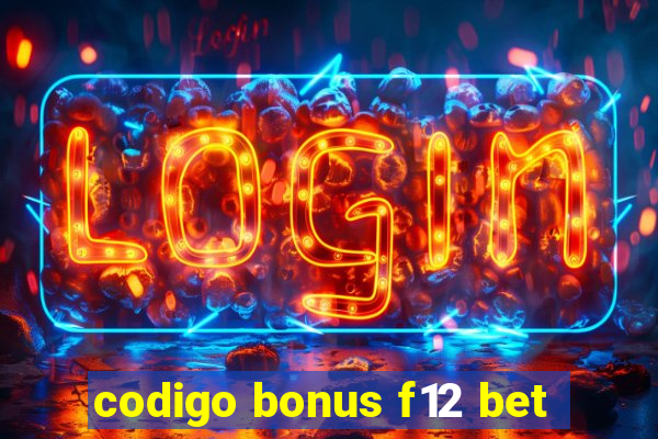 codigo bonus f12 bet