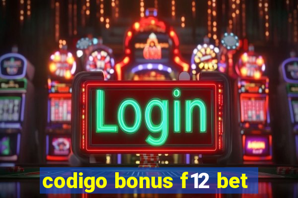 codigo bonus f12 bet