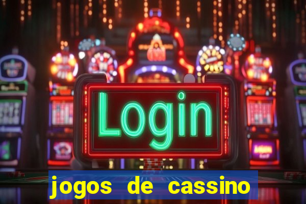 jogos de cassino que dao bonus de cadastro