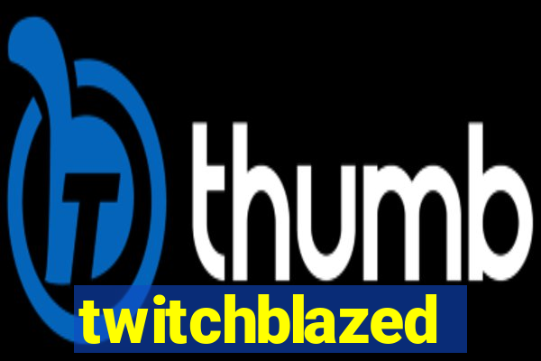 twitchblazed