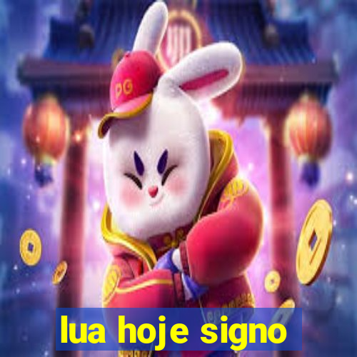 lua hoje signo