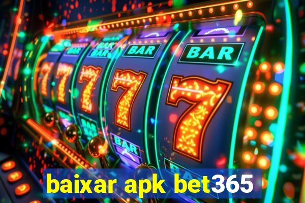 baixar apk bet365