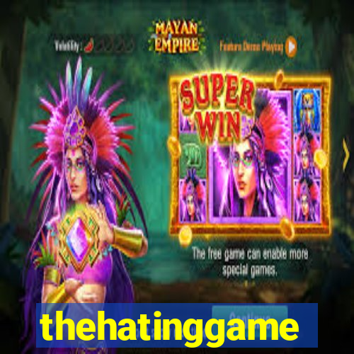 thehatinggame