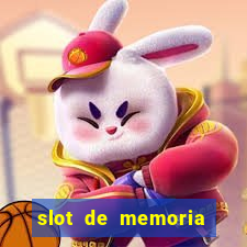 slot de memoria ram parou de funcionar