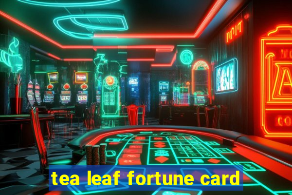 tea leaf fortune card