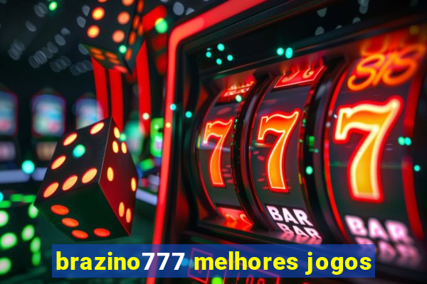 brazino777 melhores jogos