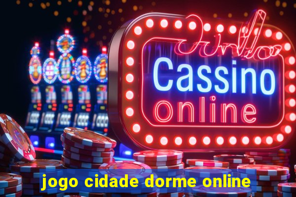 jogo cidade dorme online