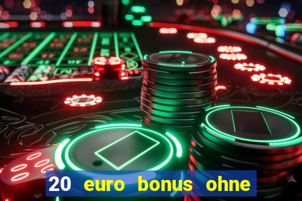 20 euro bonus ohne einzahlung casino deutschland