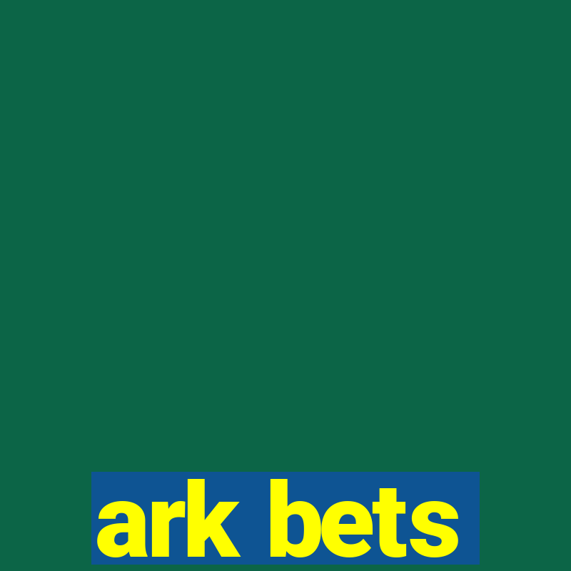 ark bets