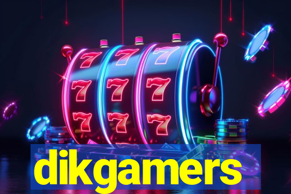 dikgamers