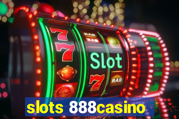 slots 888casino