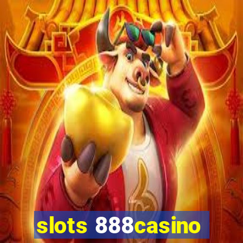 slots 888casino