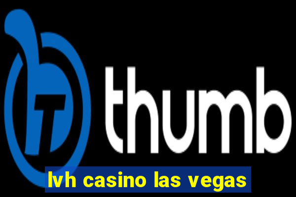 lvh casino las vegas