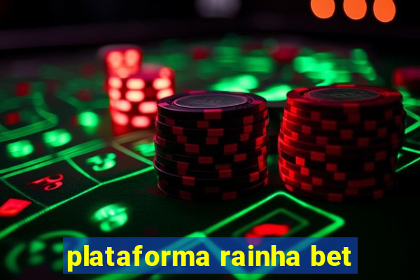 plataforma rainha bet