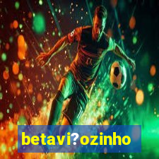 betavi?ozinho