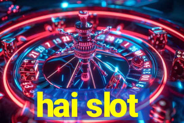 hai slot