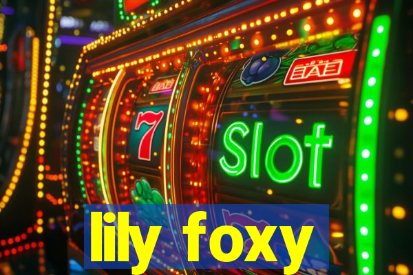 lily foxy