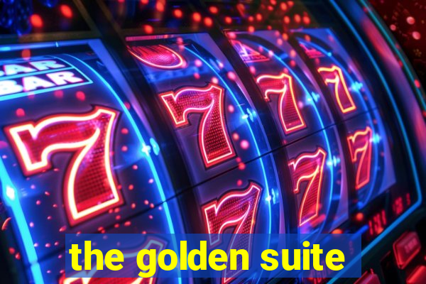 the golden suite