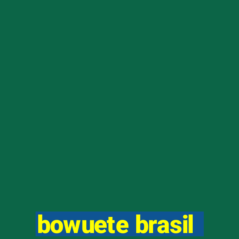 bowuete brasil