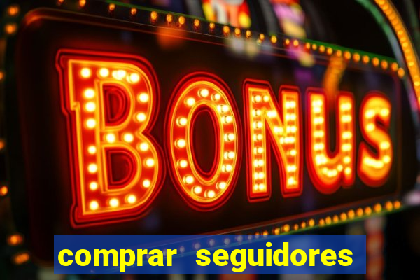 comprar seguidores barato pix