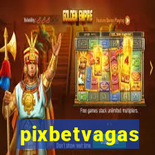 pixbetvagas