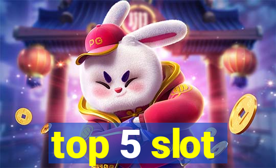 top 5 slot