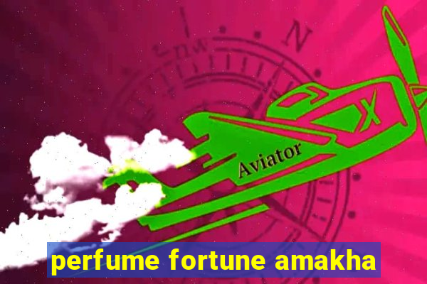 perfume fortune amakha