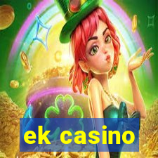 ek casino