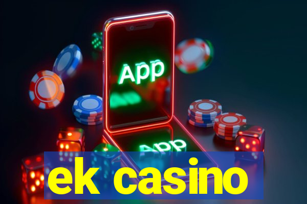 ek casino