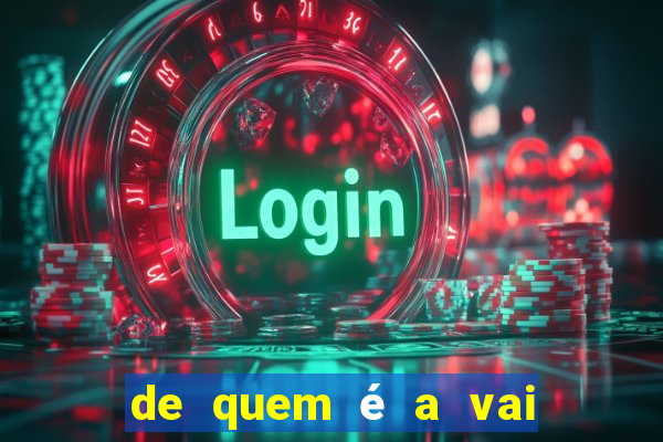 de quem é a vai de bet