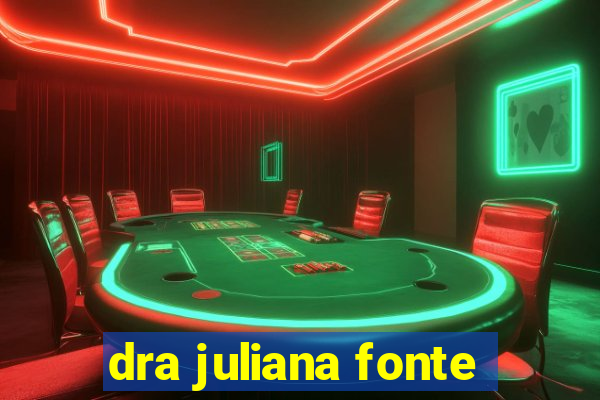 dra juliana fonte