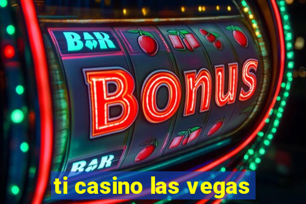 ti casino las vegas