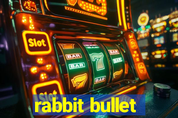 rabbit bullet